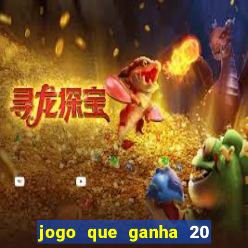 jogo que ganha 20 reais no cadastro